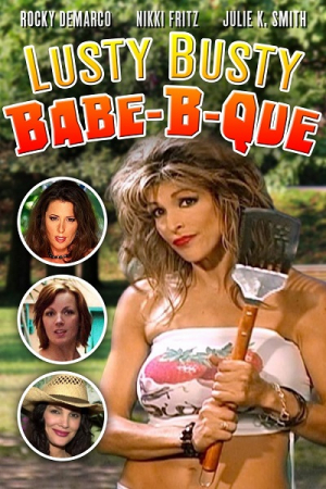The Lusty Busty Babe-a-que (2008) Jim Wynorski