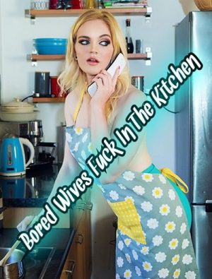 Bored Wives Fuck In The Kitchen (CENSORED/2017) HD 720p
